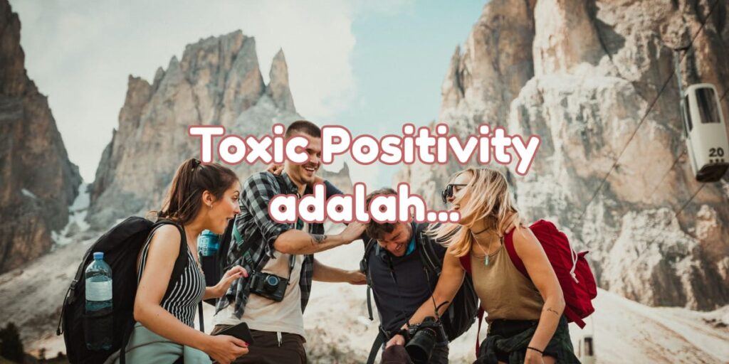Toxic Positivity adalah
